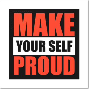 Motivational T-Shirt - Inspiring Make Yourself Proud Tee Posters and Art